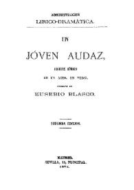Un joven audaz  : juguete cómico, en un acto, en verso / original de Eusebio Blasco | Biblioteca Virtual Miguel de Cervantes