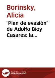 "Plan de evasión" de Adolfo Bioy Casares: la representación de la representación / Alicia Borinsky | Biblioteca Virtual Miguel de Cervantes