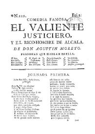 Comedia famosa. El valiente justiciero, y el rico-hombre de Alcalá / De Don Agustin Moreto | Biblioteca Virtual Miguel de Cervantes