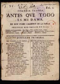Comedia famosa, Antes que todo es mi dama / de don Pedro Calderon de la Barca | Biblioteca Virtual Miguel de Cervantes