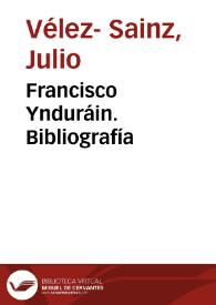Francisco Ynduráin. Bibliografía / Julio Vélez-Sáinz | Biblioteca Virtual Miguel de Cervantes