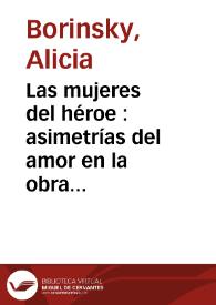 Las mujeres del héroe : asimetrías del amor en la obra de Bioy Casares / Alicia Borinsky | Biblioteca Virtual Miguel de Cervantes