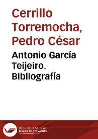 Antonio García Teijeiro. Bibliografía / Pedro C. Cerrillo Torremocha | Biblioteca Virtual Miguel de Cervantes