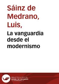 La vanguardia desde el modernismo / Luis Sáinz de Medrano Arce | Biblioteca Virtual Miguel de Cervantes