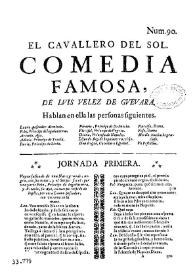 El cavallero del sol. Comedia famosa / De Luis Velez de Guevara | Biblioteca Virtual Miguel de Cervantes