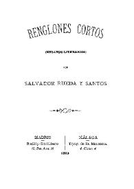 Renglones cortos : (ensayos literarios) / por Salvador Rueda y Santos | Biblioteca Virtual Miguel de Cervantes