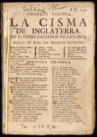 Comedia famosa. La cisma de Inglaterra / de D. Pedro Calderón de la Barca | Biblioteca Virtual Miguel de Cervantes