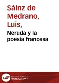 Neruda y la poesía francesa / Luis Sáinz de Medrano Arce | Biblioteca Virtual Miguel de Cervantes
