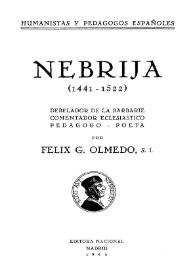 Nebrija (1441-1522) debelador de la barbarie, comentador eclesiástico, pedagogo-poeta / por Felix G. Olmedo | Biblioteca Virtual Miguel de Cervantes