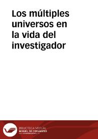 Los múltiples universos en la vida del investigador | Biblioteca Virtual Miguel de Cervantes