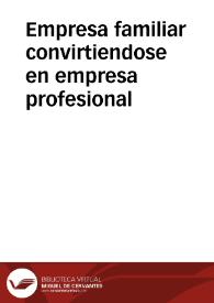 Empresa familiar convirtiendose en empresa profesional | Biblioteca Virtual Miguel de Cervantes