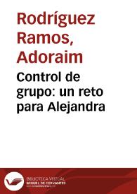 Control de grupo: un reto para Alejandra | Biblioteca Virtual Miguel de Cervantes