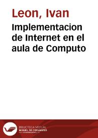 Implementacion de Internet en el aula de Computo | Biblioteca Virtual Miguel de Cervantes