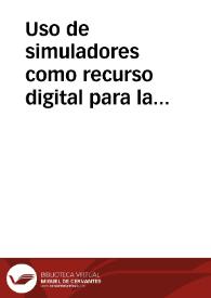 Uso de simuladores como recurso digital para la transferencia de conocimiento | Biblioteca Virtual Miguel de Cervantes