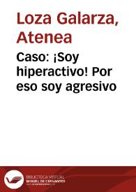 Caso: ¡Soy hiperactivo! Por eso soy agresivo | Biblioteca Virtual Miguel de Cervantes
