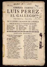 Comedia famosa. Luis Perez el gallego. Primera parte / de Don Pedro Calderón de la Barca | Biblioteca Virtual Miguel de Cervantes
