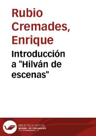 Introducción a "Hilván de escenas" / Enrique Rubio Cremades | Biblioteca Virtual Miguel de Cervantes