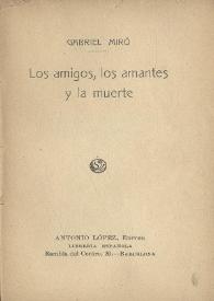 Los amigos, los amantes y la muerte / Gabriel Miró | Biblioteca Virtual Miguel de Cervantes