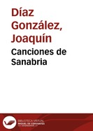 Canciones de Sanabria / todos los títulos tradicionales ; recopilación, arreglos y adaptación, Joaquín Díaz | Biblioteca Virtual Miguel de Cervantes