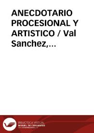 ANECDOTARIO PROCESIONAL Y ARTISTICO / Val Sanchez, José Delfín | Biblioteca Virtual Miguel de Cervantes