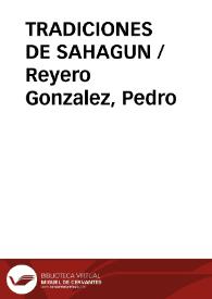 TRADICIONES DE SAHAGUN / Reyero Gonzalez, Pedro | Biblioteca Virtual Miguel de Cervantes