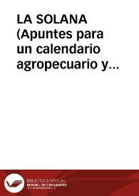 LA SOLANA (Apuntes para un calendario agropecuario y etnográfico de la Alta Extremadura) / Barroso Gutierrez, Félix | Biblioteca Virtual Miguel de Cervantes