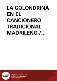 LA GOLONDRINA EN EL CANCIONERO TRADICIONAL MADRILEÑO / Fraile Gil, José Manuel | Biblioteca Virtual Miguel de Cervantes