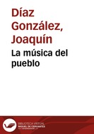 La música del pueblo / de Lázaro Núñez Robles ; arreglos y adaptación, Javier Coble y Joaquín Díaz | Biblioteca Virtual Miguel de Cervantes