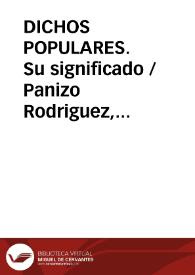 DICHOS POPULARES. Su significado / Panizo Rodriguez, Juliana | Biblioteca Virtual Miguel de Cervantes