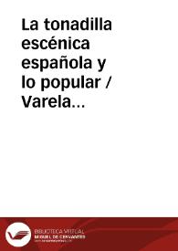 La tonadilla escénica española y lo popular / Varela De Vega, Juan Bautista | Biblioteca Virtual Miguel de Cervantes