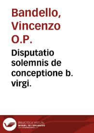 Disputatio solemnis de conceptione b. virgi. | Biblioteca Virtual Miguel de Cervantes