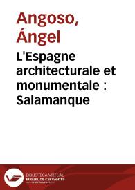 L'Espagne architecturale et monumentale : Salamanque | Biblioteca Virtual Miguel de Cervantes