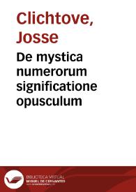 De mystica numerorum significatione opusculum | Biblioteca Virtual Miguel de Cervantes