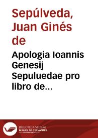 Apologia Ioannis Genesij Sepuluedae pro libro de iustis belli causis | Biblioteca Virtual Miguel de Cervantes