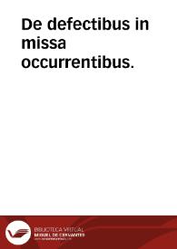 De defectibus in missa occurrentibus. | Biblioteca Virtual Miguel de Cervantes