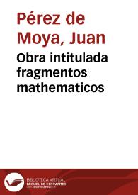 Obra intitulada fragmentos mathematicos | Biblioteca Virtual Miguel de Cervantes
