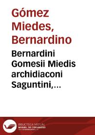 Bernardini Gomesii Miedis archidiaconi Saguntini, canonicique Valentini, Commentariorum de sale libri quattuor | Biblioteca Virtual Miguel de Cervantes