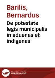 De potestate legis municipalis in aduenas et indigenas | Biblioteca Virtual Miguel de Cervantes