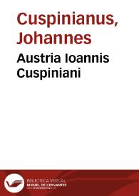 Austria Ioannis Cuspiniani | Biblioteca Virtual Miguel de Cervantes