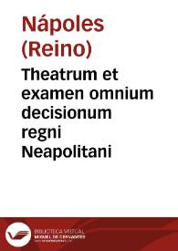 Theatrum et examen omnium decisionum regni Neapolitani | Biblioteca Virtual Miguel de Cervantes