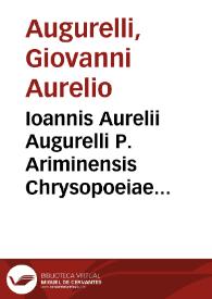 Ioannis Aurelii Augurelli P. Ariminensis Chrysopoeiae libri III | Biblioteca Virtual Miguel de Cervantes