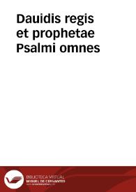 Dauidis regis et prophetae Psalmi omnes | Biblioteca Virtual Miguel de Cervantes