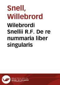 Wilebrordi Snellii R.F. De re nummaria liber singularis | Biblioteca Virtual Miguel de Cervantes