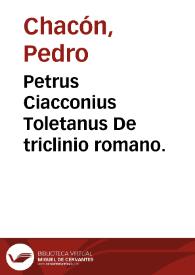 Petrus Ciacconius Toletanus De triclinio romano. | Biblioteca Virtual Miguel de Cervantes