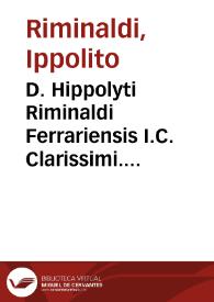 D. Hippolyti Riminaldi Ferrariensis I.C. Clarissimi. Commentaria elegantissima in sex subsequentes titulos Codicis | Biblioteca Virtual Miguel de Cervantes