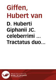 D. Huberti Giphanii JC. celeberrimi ... Tractatus duo de ordine judiciorumm, quem vulgò processum juris vocant | Biblioteca Virtual Miguel de Cervantes