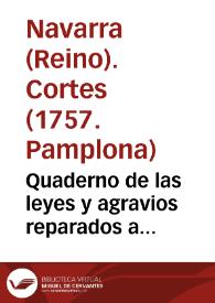 Quaderno de las leyes y agravios reparados a suplicacion de los tres estados del Reyno de Navarra en las Cortes del año 1757 | Biblioteca Virtual Miguel de Cervantes