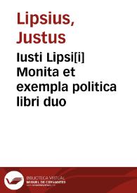 Iusti Lipsi[i] Monita et exempla politica libri duo | Biblioteca Virtual Miguel de Cervantes