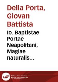 Io. Baptistae Portae Neapolitani, Magiae naturalis libri viginti | Biblioteca Virtual Miguel de Cervantes