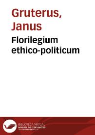 Florilegium ethico-politicum | Biblioteca Virtual Miguel de Cervantes